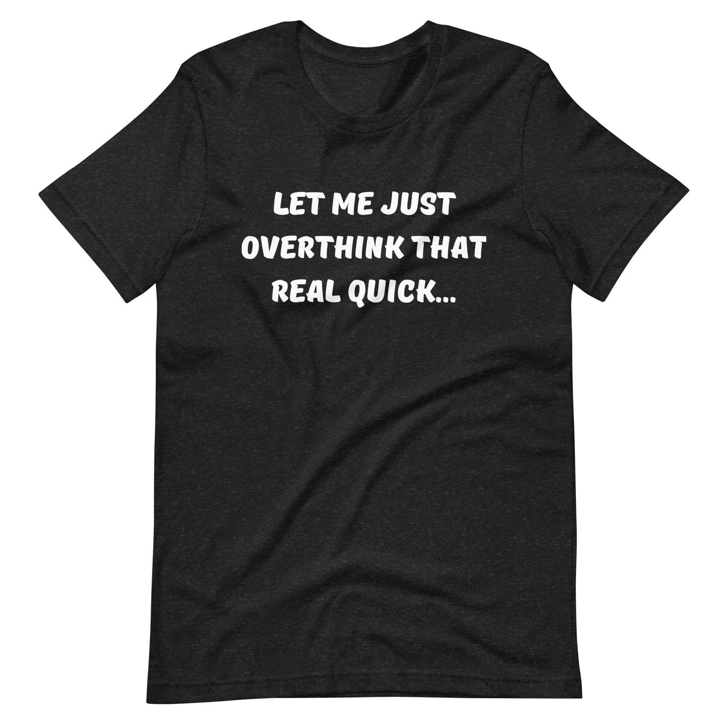 Let Me Overthink That Unisex Tee