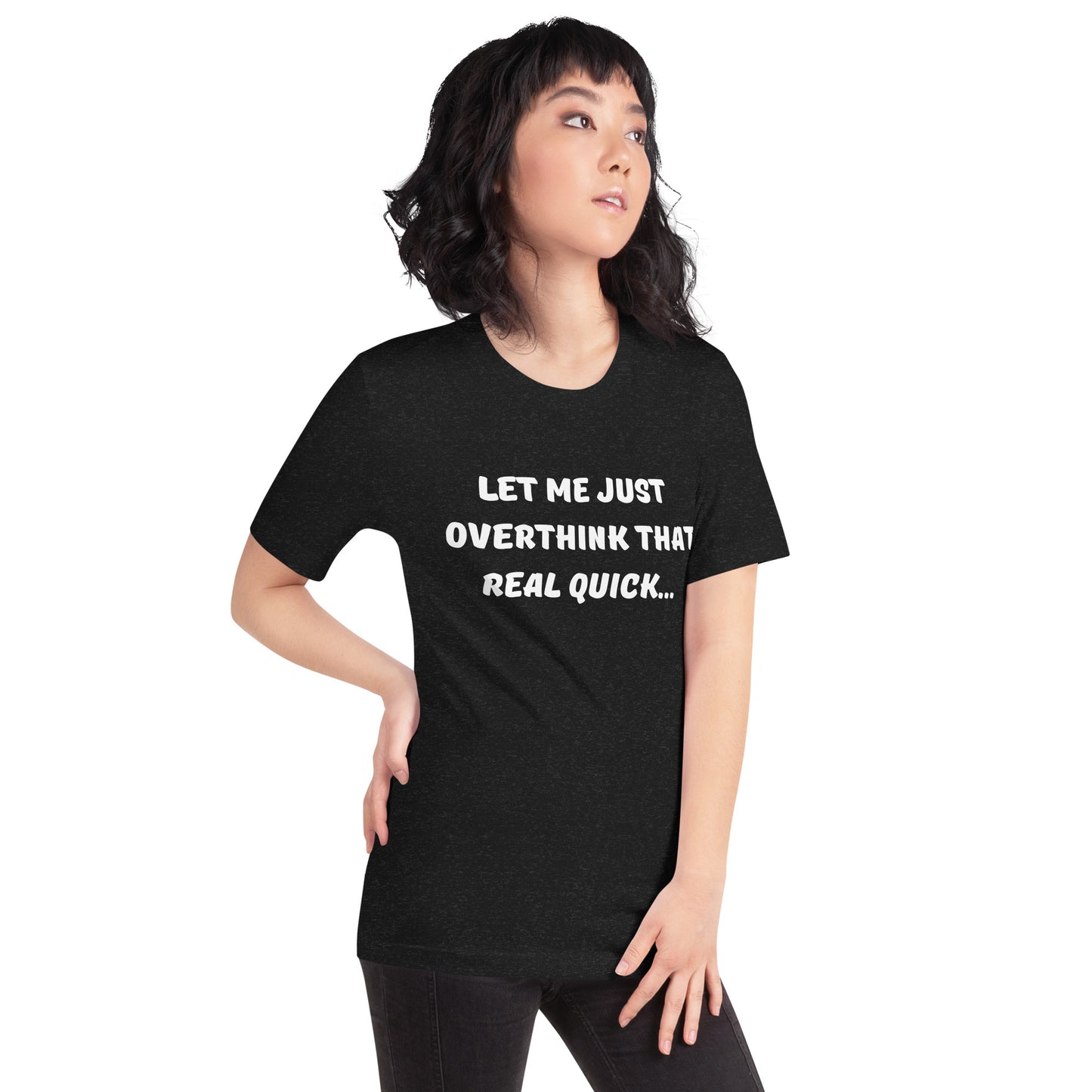 A young women poses with hand on hip wearing a black tee shirt that reads "Let me just overthink that real quick..."