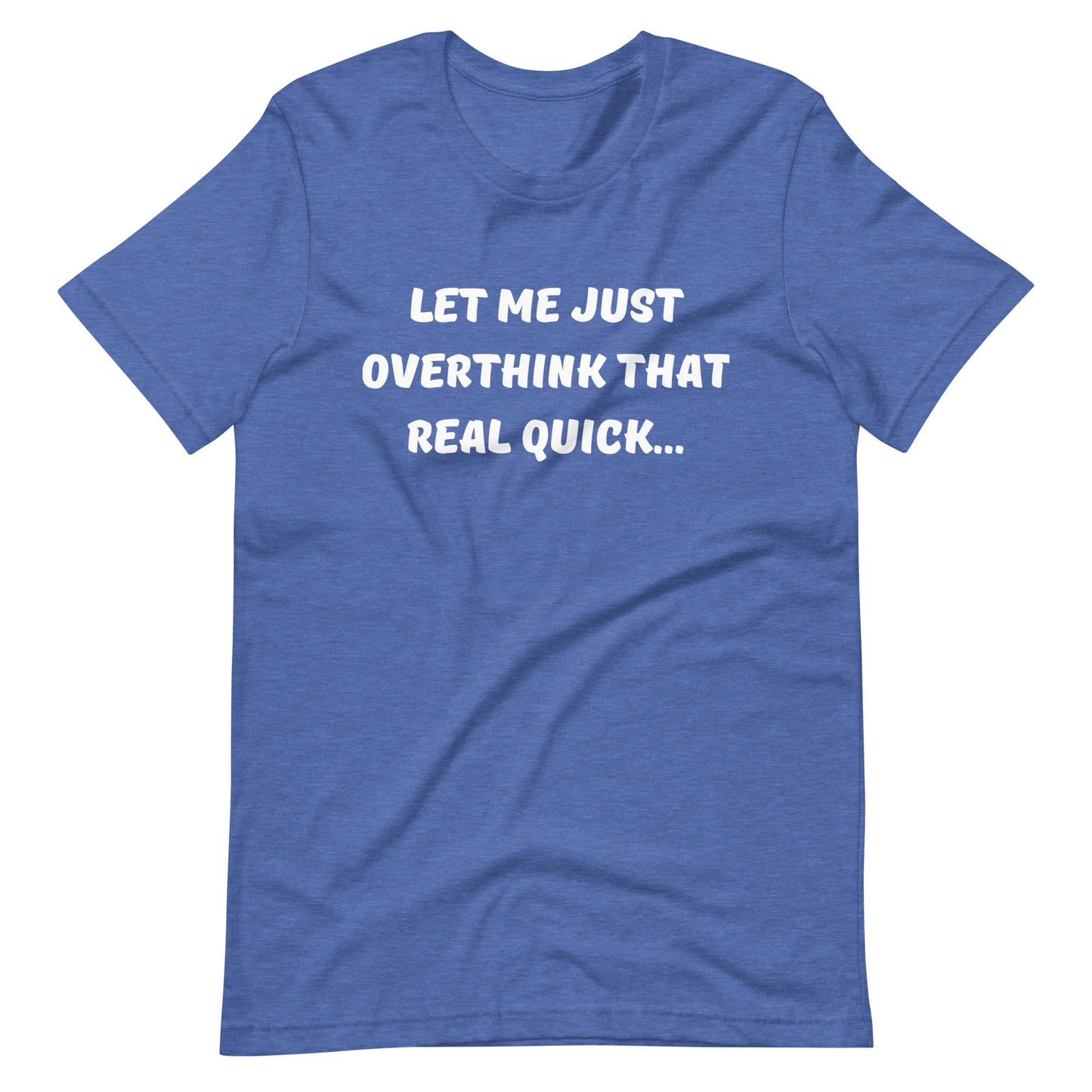 Let Me Overthink That Unisex Tee