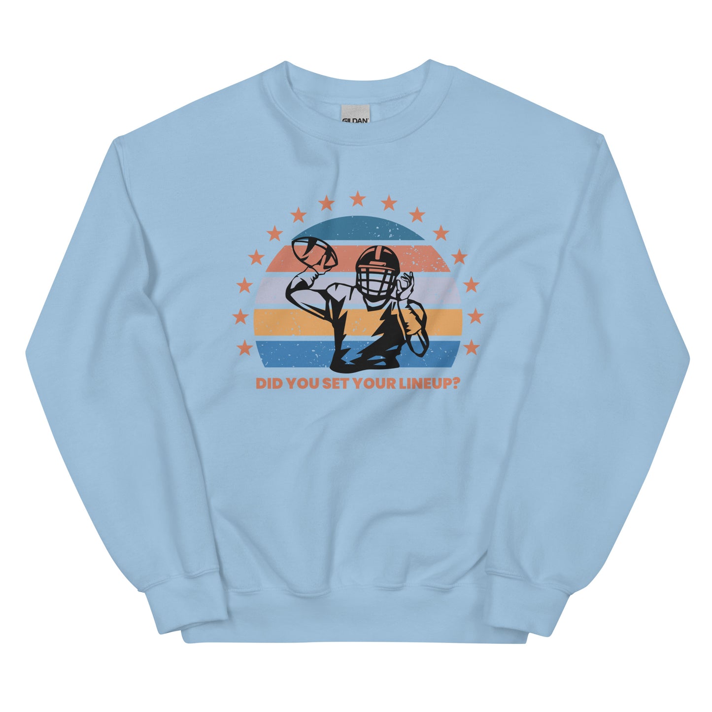 Light blue fantasy football sweatshirt that reads "Did you set your line up?" The sweatshirt has a silhouette of a quarterback about the throw a football with a distressed backdrop of yellow, blues, and light pink and a star border.