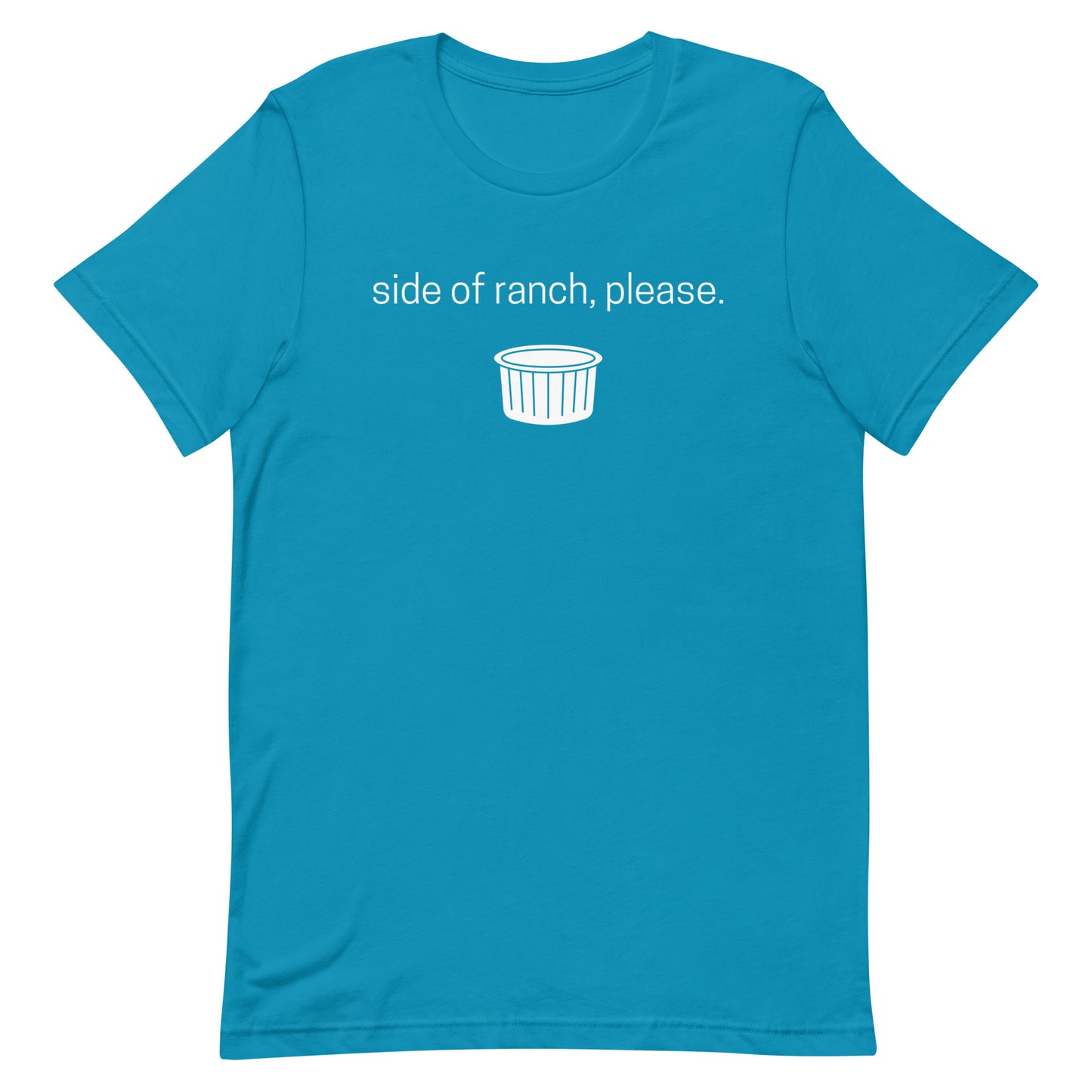 Women's bright aqua graphic tee says "side of ranch, please." in white text with a white ramekin.