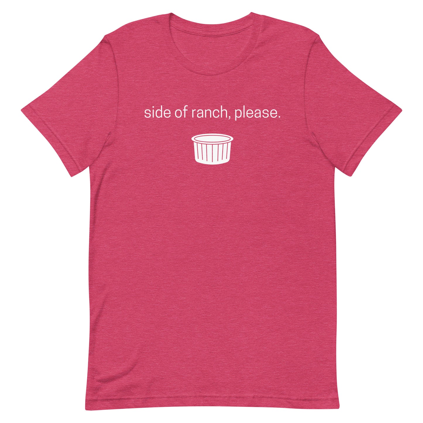 Heather raspberry pink graphic tee says "side of ranch, please." in white text with a white ramekin.