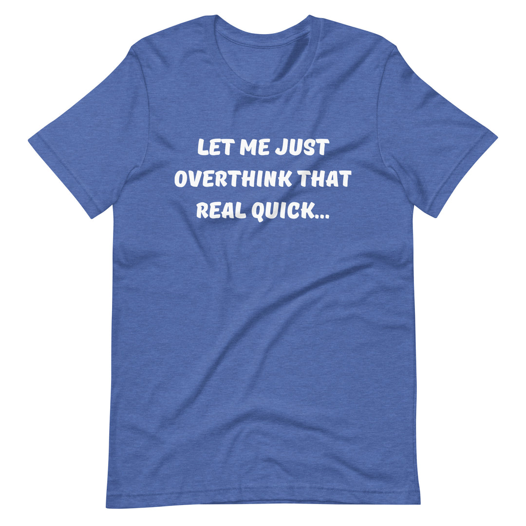Let Me Overthink That Unisex Tee