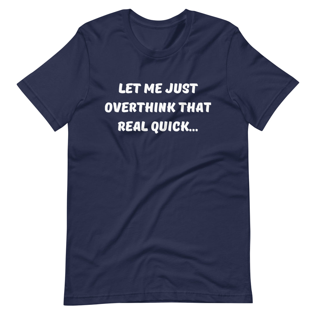 Let Me Overthink That Unisex Tee