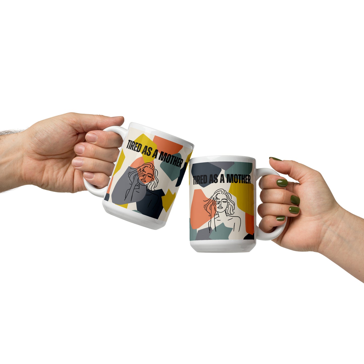 Two hands hold matching mugs and cheers showing the front and back of the mug design - white ceramic mug featuring the text "TIRED AS A MOTHER" and an abstract illustration of a weary woman with tousled hair. The design incorporates a modern, colorful geometric background with shapes in yellow, orange, gray, and teal.