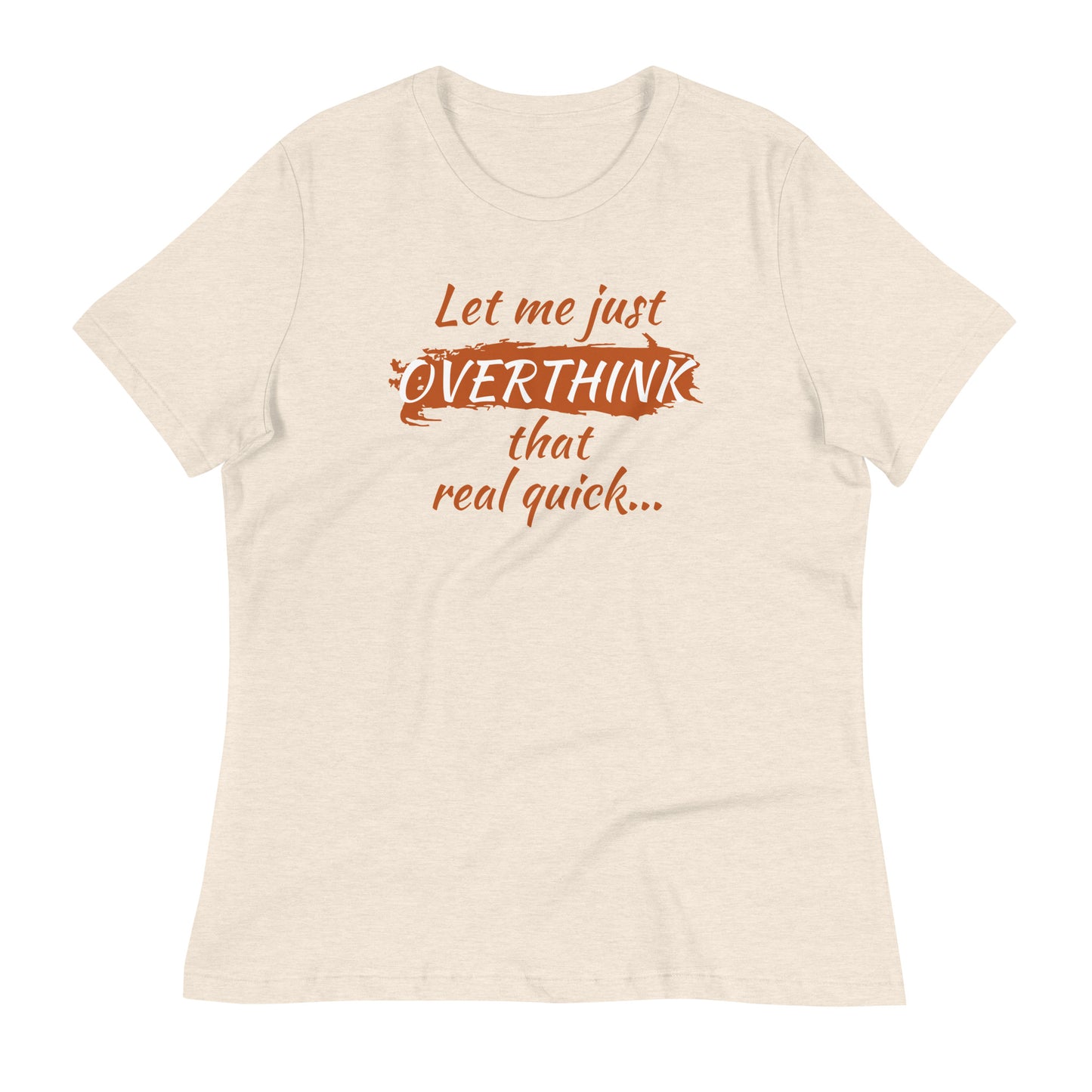 Flat lay of a cream-colored tee with retro burnt orange lettering — "Let me just overthink that real quick" shirt for overthinkers.